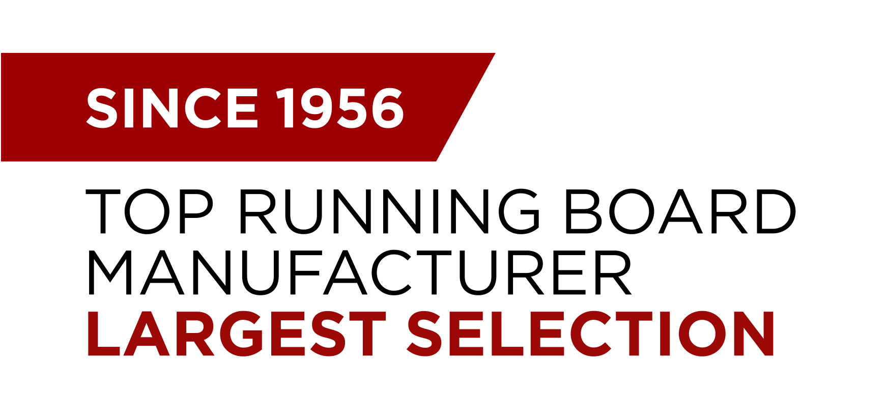 Since 1956 - Top Running Board Manufacturer Largest Selection